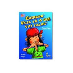 Imagem de Cuidado ! Veja Lá o que Vai Falar ! - Col. Bem-te-vi Bem-te-li - Pina, Sandra; Pina, Sandra - 9788527408776