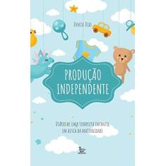 Imagem de Produção Independente: Diário de Uma Terapeuta Infantil em Busca da Maternidade - Denise Dias - 9788582303085