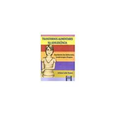 Imagem de Transtornos Alimentares na Adolescência - Depoimentos das Adolescentes, Gestalt-terapia e Pesquisa - Nunes, Arlene Leite - 9788536229959