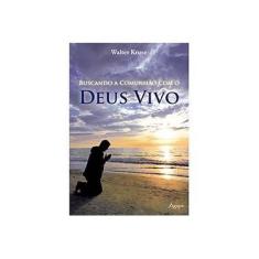 Imagem de Buscando a Comunhão Com o Deus Vivo - Kruse, Walter - 9788565105224