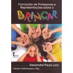 Imagem de Formação de Professores e Representações Sobre o Brincar - Loro, Alexandre Paulo - 9788527411158