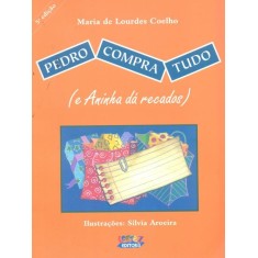 Imagem de Pedro Compra Tudo (e Aninha Dá Recados) - 5ª Ed. - Coelho, Maria De Lourdes - 9788524914904