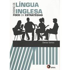 Imagem de Ensino de Língua Inglesa - Foco Em Estratégias - Santos, Denise - 9788578441050