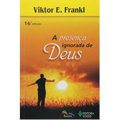 Imagem de A Presença Ignorada de Deus - 12ª Ed. 2010 - Frankl, Viktor E. - 9788532607690