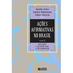 Imagem de Ações Afirmativas no Brasil. Experiências Bem-Sucedidas de Acesso na Pós-Graduação - Volume 2 - Artes Amélia - 9788524925139