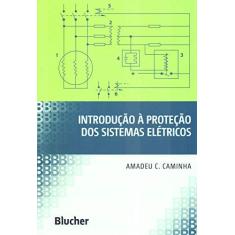 Imagem de Introducao a Protecao dos Sistemas Eletricos - Caminha, Amadeu Casal - 9788521201366