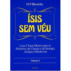 Imagem de Isis Sem Veu Vol. I - Blavatsky, Helena Petrovna - 9788531503450