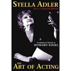 Imagem de Stella Adler - The Art of Acting: Preface by Marlon Brando Compiled & Edited by Howard Kissel - Stella Adler - 9781557833730