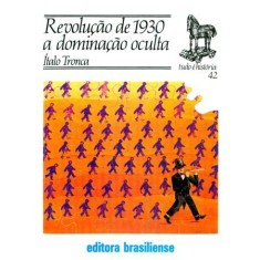 Imagem de Revolução de 1930 a Dominação Oculta - Col. Tudo É História - Tronca, Italo - 9788511020427