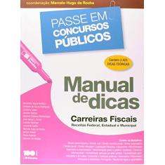 Imagem de Passe Em Concursos Públicos - Manual de Dicas - Carreiras Fiscais - Receita Federal, Estadual E... - Rocha, Marcelo Hugo Da - 9788502227699