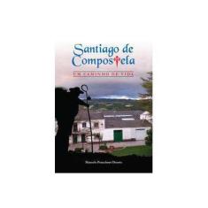 Imagem de Santiago de Compostela, Um Caminho de Vida - Marcelo Prauchner Duarte - 9788591948000