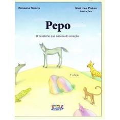 Imagem de Pepo - O Cavalinho Que Nasceu Do Coração - Rossana Ramos - 9788524910746