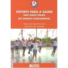 Imagem de Esporte Para a Saúde Nos Anos Finais do Ensino Fundamental - Moreira, Wagner Wey; Nista-piccolo, Vilma Lení - 9788524919053