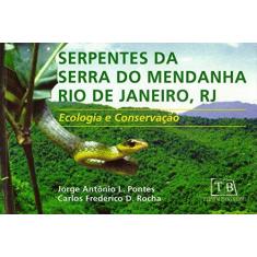 Imagem de Serpentes da Serra do Mendanha Rio de Janeiro, Rj - Ecologia e Conservação - Pontes, Jorge Antonio L.; Rocha, Carlos Frederico Duarte Da - 9788561368012