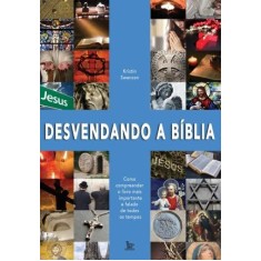 Imagem de Desvendando a Bíblia - Como Compreender o Livro Mais Importante e Falado de Todos Os Tempos - Swenson, Kristin - 9788563536211