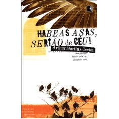 Imagem de Habeas Asas, Sertão de Céu! - Martins Cecim, Arthur - 9788501094773