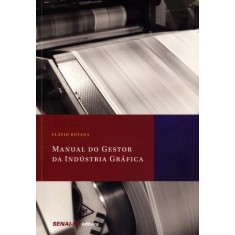 Imagem de Manual do Gestor da Indústria Gráfica - Botana, Flávio - 9788565418102