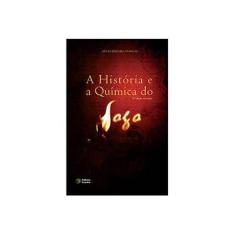Imagem de A História e A Química do Fogo - Col. Ciência & Entretenimento - 2ª Ed. 2011 - Chagas, Aecio Pereira - 9788576701828