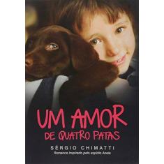 Imagem de Um Amor de Quatro Patas - Chimatti, Sérgio - 9788577225149