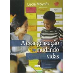 Imagem de A Evangelizaçao Mudando Vidas - Moyses Lucia - 9788566805017
