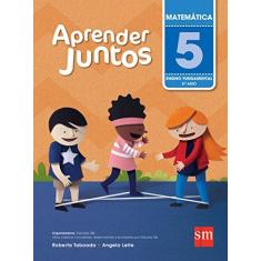 Imagem de Aprender Juntos - Matemática - 5º Ano - 5ª Ed. 2016 - Angela Leite; Roberta Taboada - 9788541814881