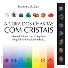 Imagem de A Cura dos Chakras com Cristais - Berenice De Lara  - 9788531519857