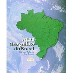 Imagem de Atlas Geográfico do Brasil - Marcos Roberto Dos Santos - 9788526019997