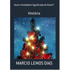 Imagem de Qual o Verdadeiro Significado do Natal - Marcio Lemos Dias - 9788592490935