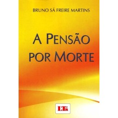 Imagem de A Pensão Por Morte - Martins, Bruno Sá Freire - 9788536122427