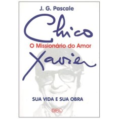 Imagem de Chico Xavier, o Missionário do Amor - Pascale, J. G. - 9788575013045