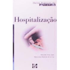 Imagem de Hospitalização - Guia Prático de Enfermagem - Redondode La Cruz, Maria Jesus; Arias López, Mercedes - 9788586804069