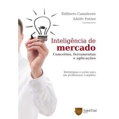 Imagem de Inteligência de Mercado - Conceitos, Ferramentas e Aplicações - Camalionte, Edilberto; Fontes, Adolfo - 9788580040432