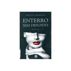 Imagem de Enterro Sem Defunto - Barros, Daniel - 9788564898400