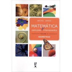 Imagem de Matemática Para Pais e Interessados - Volume 2 - Geometrias - Janos, Michel - 9788578611002