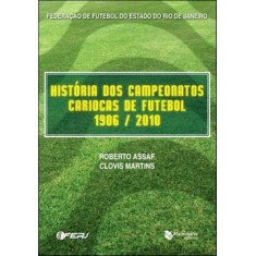 Imagem de História dos Campeonatos Cariocas de Futebol - 1906 / 2010 - Assaf, Roberto; Martins, Clovis - 9788562063220