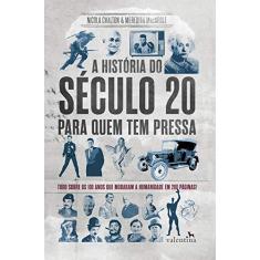 Imagem de A História do Século 20 Para Quem Tem Pressa - Nicola Chalton - 9788558890526