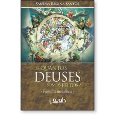 Imagem de de Quantos Deuses Somos Feitos? Família Simbólica - Sandra Regina Santos - 9788578544492