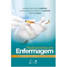 Imagem de Medicamentos em Enfermagem, Farmacologia e Administração - Ana Paula Dias França Guareschi - 9788527730891