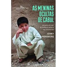Imagem de As Meninas Escondidas de Kabul. Em Busca de Uma Resistência Secreta no Afeganistão - Jenny Nordberg - 9788535926965