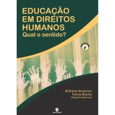 Imagem de Educação em Direitos Humanos. Qual o Sentido? - Ettiène Guérios - 9788541901512