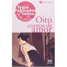 Imagem de Oito Contos de Amor - Edição Escolar - Ed. 2012 - Telles, Lygia Fagundes - 9788508161157