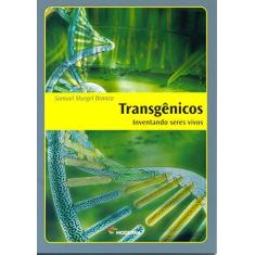 Imagem de Transgênicos. Inventando Seres Vivos - Samuel Murgel Branco - 9788516091781