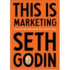 Imagem de This Is Marketing: You Can't Be Seen Until You Learn to See - Seth Godin - 9780525540830