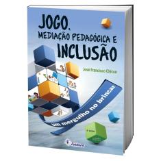 Imagem de Jogo, mediação pedagógica e inclusão - José Francisco Chicon - 9788583340010