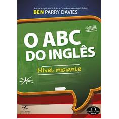 Imagem de O ABC do Inglês: Nível Iniciante - Ben Parry Davies - 9788550803197