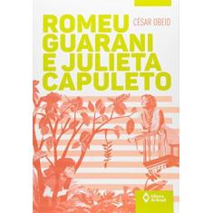 Imagem de Romeu Guarani e Julieta Capuleto - César Obeid - 9788510060233