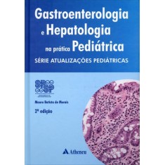 Imagem de Gastroenterologia e Hepatologia na Prática Pediátrica - Série Atualizações Pediátricas - 2ª Ed. - Morais, Mauro Batista De - 9788538803027
