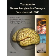 Imagem de Tratamento Neurocirúrgico Das Doenças Vasculares do Snc - Tahara, Adriana; Rassier Isolan, Gustavo; Antunes, Apio Claudio Martins - 9788580530315