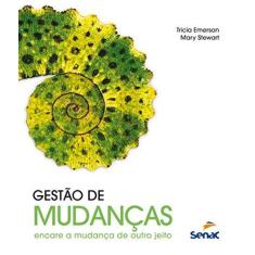 Imagem de Gestão de Mudanças - Encare A Mudança de Outro Jeito - Emerson, Tricia; Stewart, Mary -...