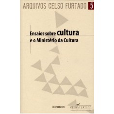 Imagem de Ensaios Sobre Cultura e o Ministério da Cultura - Col. Arquivos Celso Furtado - Vol. 5 - Furtado, Celso - 9788578660451